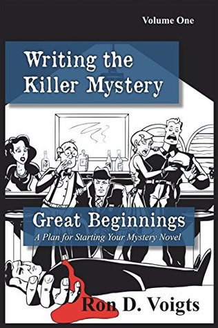 Great Beginnings: A Plan for Starting Your Mystery Novel (Writing the Killer Mystery)