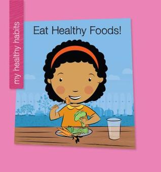 Eat Healthy Foods! (My Early Library: My Healthy Habits)