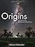 Origins: The Story of the Beginning of Everything
