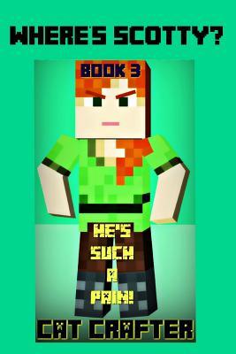 Where's Scotty? Book 3 - He's Such A Pain!