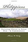 Philippians: Pursuing Christ to Know Him - A Commentary