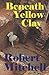 Beneath Yellow Clay