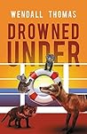 Drowned Under by Wendall Thomas