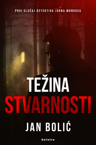 TEŽINA STVARNOSTI - Prvi slučaj detektiva Johna Monroea (Paperback)