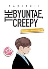 The Byuntae, Creepy