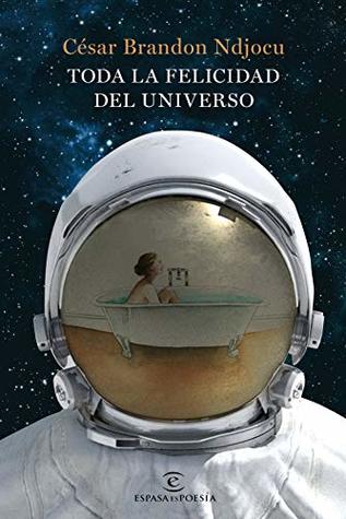 Toda la felicidad del universo (Spanish Edition)