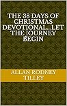 The 38 Days of Christmas Devotional: Let the Journey Begin