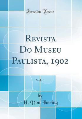 Revista Do Museu Paulista, 1902, Vol. 5 (Classic Reprint) (French Edition)