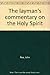 The layman's commentary on the Holy Spirit by John Rea