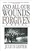 And All Our Wounds Forgiven: A Novel
