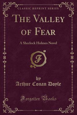 The Valley of Fear: A Sherlock Holmes Novel
