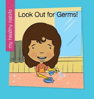 Look Out for Germs! (My Early Library: My Healthy Habits)