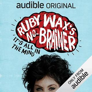 Ruby Wax’s No Brainer