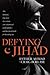 Defying Jihad: The Dramatic True Story of a Woman Who Volunteered to Kill Infidels--and Then Faced Death for Becoming One