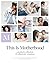 This Is Motherhood: A Motherly Collection of Reflections + Practices