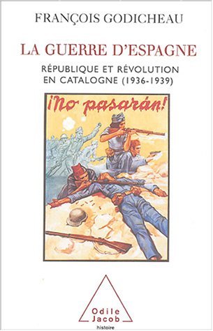 La Guerre D Espagne Republique Et Revolution En Catalogne By Francois Godicheau