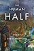 The Human Half
