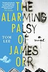 The Alarming Palsy of James Orr by Tom Lee