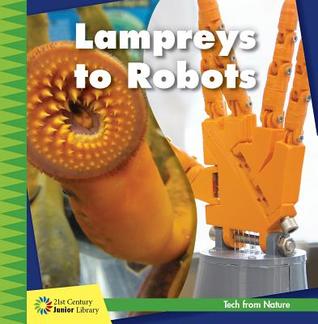 Lampreys to Robots (21st Century Junior Library: Tech from Nature)
