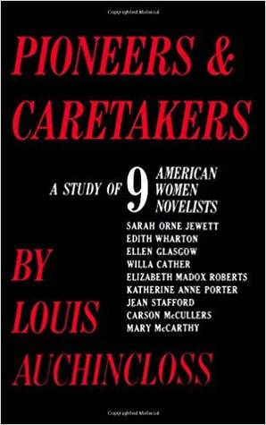 Pioneers and Caretakers: A Study of 9 American Women Novelists