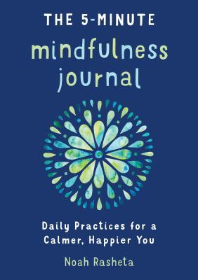 The 5-Minute Mindfulness Journal: Daily Practices for a Calmer, Happier You (Paperback)