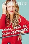 Amiga, deja de disculparte by Rachel Hollis