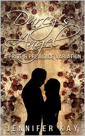 Darcy's Angel: A Pride and Prejudice Variation (Kindle Edition)