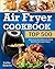 Air Fryer Cookbook by Kathy Robins