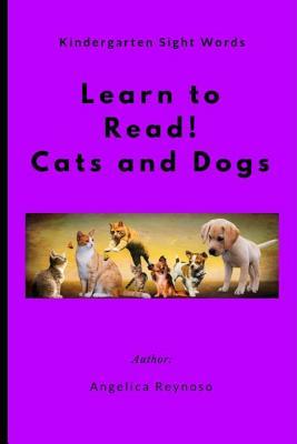 Learn to Read! Cats and Dogs: Kindergarten Sight Words