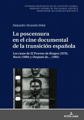 La poscensura en el cine documental de la transición española (Estudios hispánicos en el contexto global. Hispanic Studies in the Global Context. Hispanistik im globalen Kontext) (Spanish Edition)