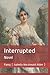 Interrupted: Novel