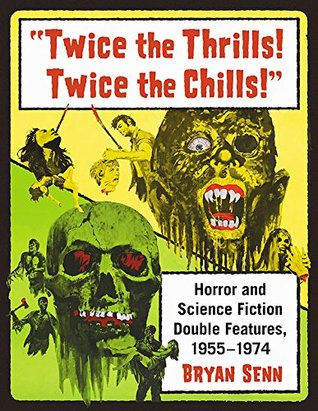 "Twice the Thrills! Twice the Chills!": Horror and Science Fiction Double Features, 1955-1974 (Paperback)