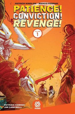 Patience! Conviction! Revenge! Vol 1 (Paperback)