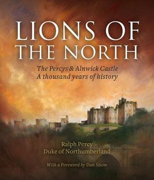 Lions of the North: The Percys & Alnwick Castle