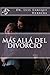 Más allá del divorcio (Dios odia el divorcio nº 2) (Spanish Edition)
