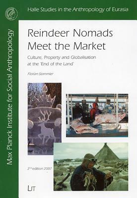 Reindeer Nomads Meet the Market: Culture, Property and Globalisation at the '"End of the Land" (Paperback)
