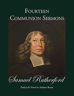 Fourteen Communion Sermons: with a Preface and Notes by Rev. Andrew A. Bonar, D.D.