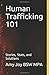 Human Trafficking 101: Stories, Stats, and Solutions