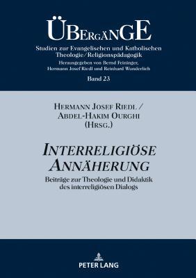 Interreligiöse Annäherung (Übergänge. Studien zur Theologie und Religionspädagogik)
