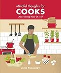 Mindful Thoughts for Cooks: Nourishing Body & Soul