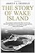 The Story of Wake Island by James P.S. Devereux
