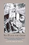 No Place for Grief: Martyrs, Prisoners, and Mourning in Contemporary Palestine (The Ethnography of Political Violence)
