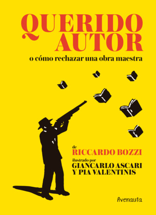 Portada de Querido autor o como rechazar una obra maestra, de Riccardo Bozzi
