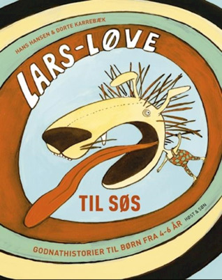 Lars Løve til søs. Godnathistorier for de 4-6 årige: Lars Løve 1