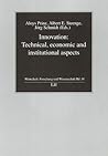 Innovation: Technical, Economic and Institutional Aspects (Wirtschaft: Forschung und Wissenschaft)