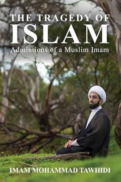 The Tragedy of Islam: Admissions of a Muslim Imam