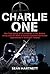 Charlie One: The True Story of an Irishman in the British Army and His Role in Covert Counter-Terrorism Operations in Northern Ireland