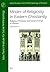 Modes of Religiosity in Eastern Christianity: Religious Processes and Social Change in Ukraine (Halle Studies in the Anthropology of Eurasia)