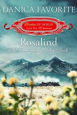 Rosalind: A Thanksgiving Day Bride (Brides of Noelle: Love For All Seasons #8)