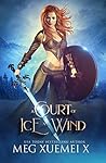 A Court of Ice and Wind by Meg Xuemei X
